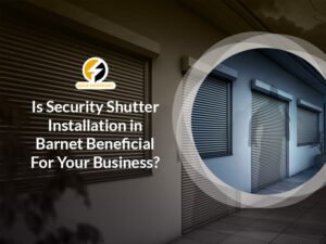 Security Shutter Installation in Barnet