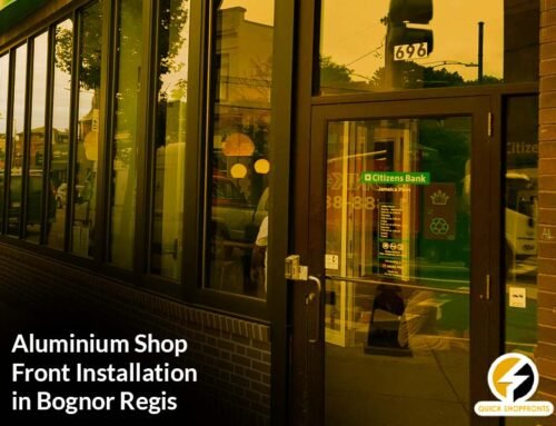 Key Benefits of Aluminium Shop Front Installation in Bognor Regis