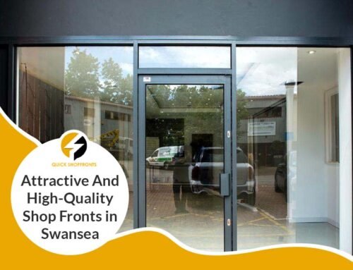 Attractive And High-Quality Shop Fronts in Swansea