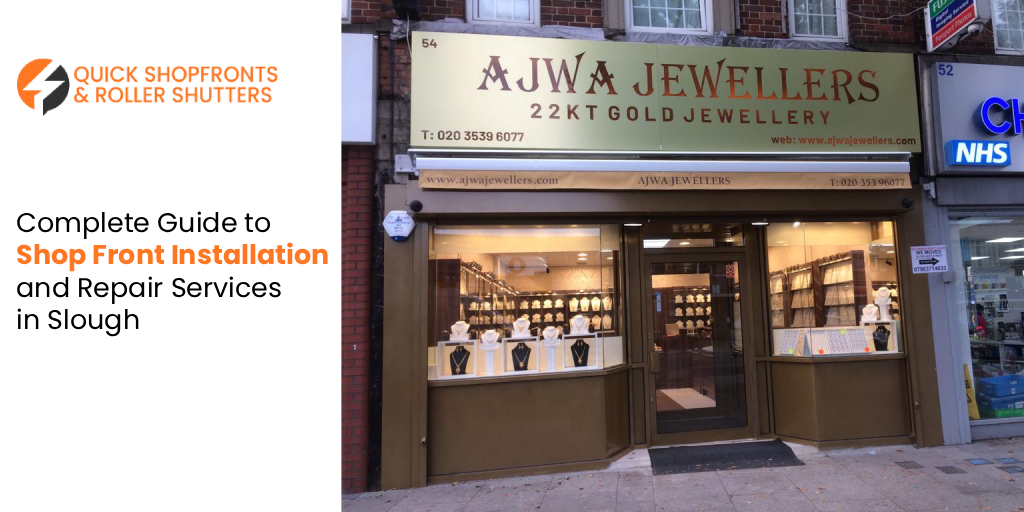 Complete Guide to Shop Front Installation and Repair Services in Slough